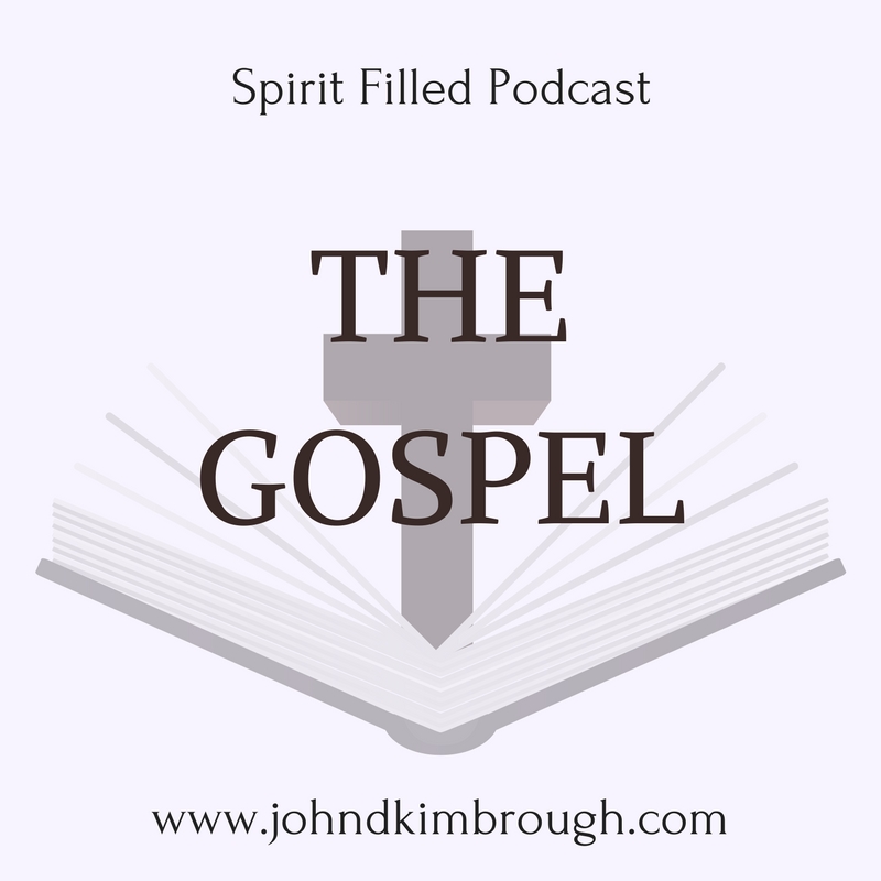 The Gospel – Spirit Filled Podcast Episode 94